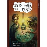 Štěstí najdeš na prýglu - Miloš Mencler; Pavel Čech