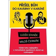 Přišel bůh do kavárny v Karlíně ... - Miloš Čermák; Luděk Staněk