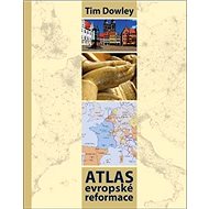 Atlas evropské reformace - Tim Dowley
