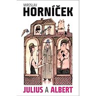 Julius a Albert - Miroslav Horníček