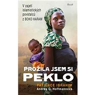 Prožila jsem si peklo - Patience Ibrahim; Andrea Claudia Hoffmann