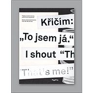 Křičím: „To jsem já.“ - Ivan Adamovič; Miloš Hroch; Jitka Kolářová; Michal Nanoru; Viktor Palák; Jaro...