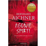 Agonie smrti - Bernhard Aichner