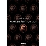 Neandrtálci jsou tady! - Karel Naxera