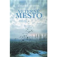 Veterné mesto - Katarína Džunková