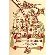 Pověsti o hradech a zámcích - Bohumír Štéger; Vilém Švec