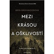 Mezi krásou a ošklivostí - Bryn Greenwoodová