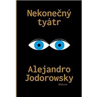 Nekonečný tyátr - Alexandro Jodorowsky