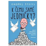 K čemu samé jedničky? - Ondřej Šteffl