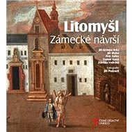 Litomyšl Zámecké návrší - Jiří Bláha; Petr Fiedler; Tomáš Knoz; Zdeňka Vydrová; Jiří Kroupa
