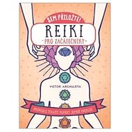 Sem přiložte! Reiki pro začátečníky - Victor Archuleta