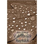 V dešťových kapkách - Marie Dolistová