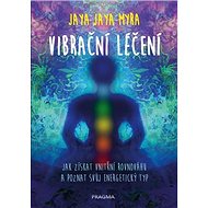Vibrační léčení - Jaya Jaya Myra