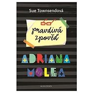 Pravdivá zpověď Adriana Molea - Sue Townsend
