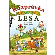 Rozprávka lesa - Josef Kožíšek; Antonín Šplíchal