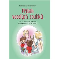 Příběh veselých zoubků - Kateřina Gančarčíková