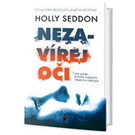 Nezavírej oči - Holly Seddon