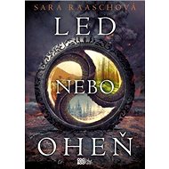 Led nebo oheň - Sara Raaschová