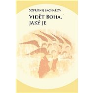 Vidět boha, jaký je - Archimandrita Sofronij