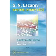 Systém, který léčí: Odhalení příčin nemocí - S.N. Lazarev