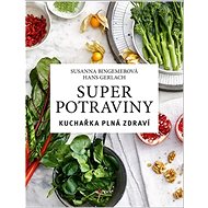 Superpotraviny Kuchařka plná zdraví - Susanna Bingemerová; Hans Gerlach
