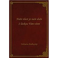 Naše vlast je naše duše - Velmíra Podhajská