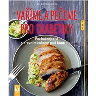 Vaříme a pečeme pro diabetiky - Matthias Riedl
