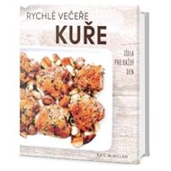Rychlé večeře Kuře - Kate McMillan