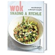 Wok snadno a rychle - Ching-He Huang