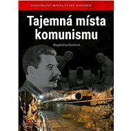 Tajemná místa komunismu - Magdalena Karelová