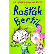 Rošťák Bertík Pusuuu! - Alan MacDonald