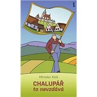 Chalupář to nevzdává - Miroslav Kala