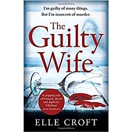 The Guilty Wife - Elle Croft
