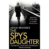 The Spy's Daughter - Adam Brookes