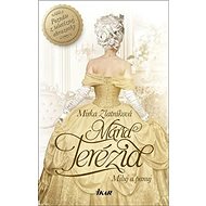 Mária Terézia: Miluj a panuj - Miroslava Zlatníková