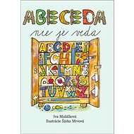 Abeceda nie je veda - Iva Mušálková; Šárka Mrvová