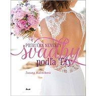 Svadby podľa Ely: Príručka nevesty - Zuzana Maliníková