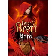 Jádro: Démonský cyklus 5 - Peter V. Brett