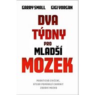 Dva týdny pro mladší mozek - Garry Small; Gigi Vorgan