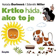 Krtko háda, ako to je - Nataša Ďurinová  Zdeněk Miler