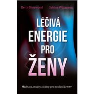 Léčivá energie pro ženy - Sabine Wittmann; Keith Sherwood