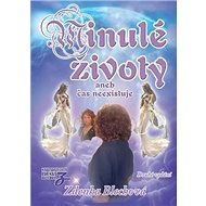 Minulé životy: aneb čas neexistuje - Zdenka Blechová