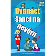 Dvanáct šancí na nevěru - Libor Hörbe