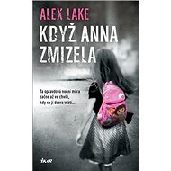 Když Anna zmizela - Alex Lake