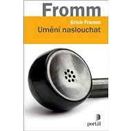 Umění naslouchat - Erich Fromm