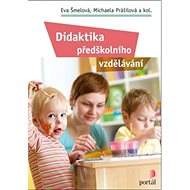 Didaktika předškolního vzdělávání - Eva Šmelová; Michaela Prášilová