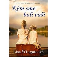 Kým sme boli vaši - Lisa Wingate