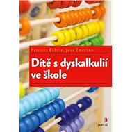 Dítě s dyskalkulií ve škole - Patricia Babtie; Jane Emerson