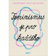Feminismus je pro každého - Chimamanda Ngozi Adichieová