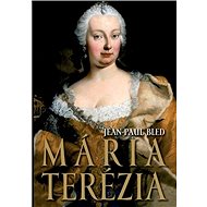 Mária Terézia - Jean-Paul Bled